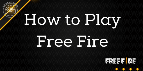 How to Play Free Fire