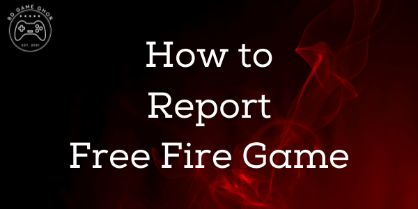 How to Report Free Fire Game